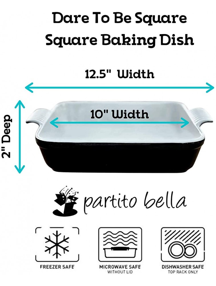 Partito Bella Perfect Square Premium Stoneware Baking Dish Handcrafted in Classic Black and White 10 x 10 Great for Lasagna Casseroles Prime Rib Roasted Vegetables and Indulgent Desserts - B10XLUVY3